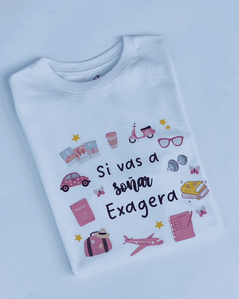 CAMISETA SI VAS A SOÑAR EXAGERA