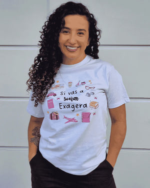 CAMISETA SI VAS A SOÑAR EXAGERA